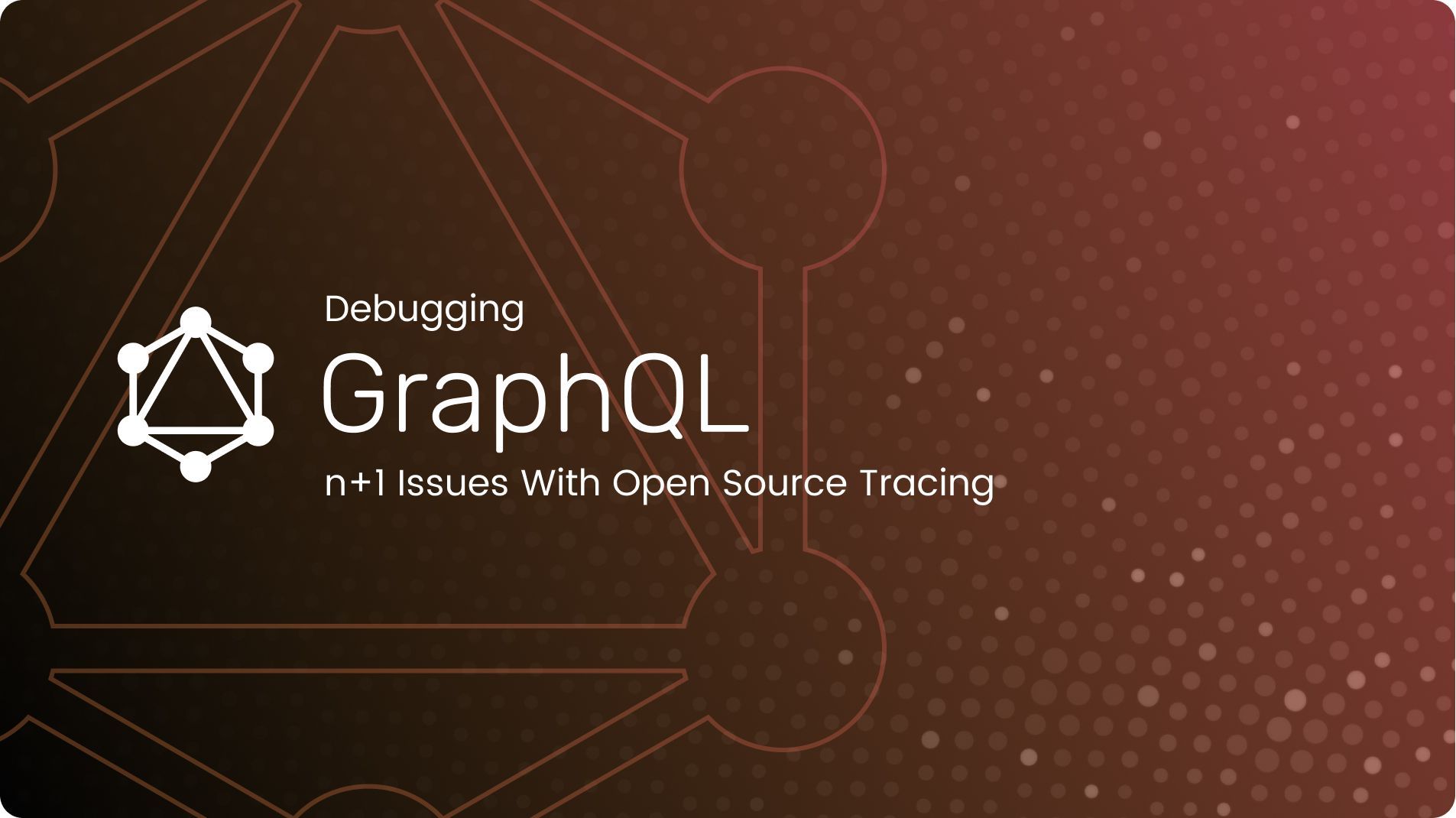 Debugging GraphQL n+1 Issues With Open Source Tracing Tools